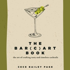 [R.E.A.D P.D.F] 📖 The Bar(c)art Book: The Art of Crafting Tasty and Timeless Cocktails {read onlin