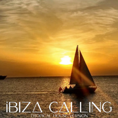 Ibiza Calling. Tropical house version