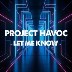 PROJECT HAVOC - LET ME KNOW (PREVIEW)