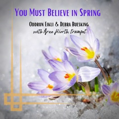You Must Believe In Spring. Debra Buesking and Oddrun Eikli. Feat. Arne Hiorth Trumpet