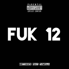 FUK 12 feat. TVM Killa