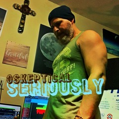 Seriously-Oskeptical