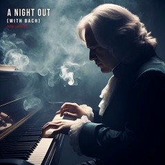 A Night Out (with Bach)