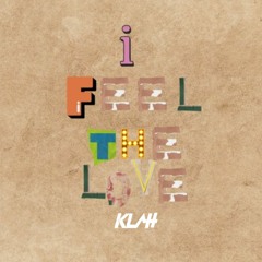 KLAH - I Feel The Love