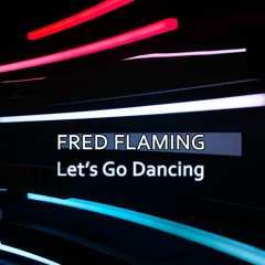 Fred Flaming - Let's Go Dancing (Radio Mix)