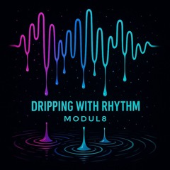 Dripping With Rhythm