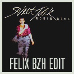 Sweet Talk Robin Beck (FELIX BZH Edit)