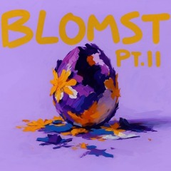BLOMST PT.II