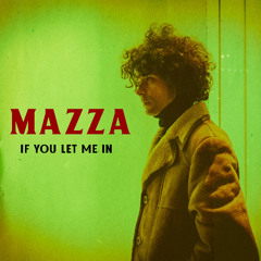 MAZZA - If You Let Me In