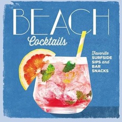 ❤read✔ Beach Cocktails: Favorite Surfside Sips and Bar Snacks