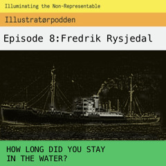 Episode 8: Fredrik Rysjedal -  How Long Did You Stay in the Water?