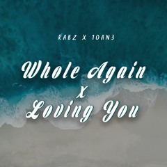 Whole Again x Loving You Remix ft. 10AN3