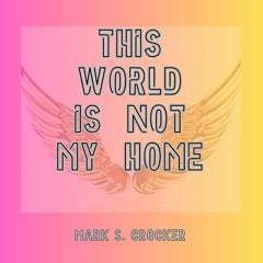 This World Is Not My Home