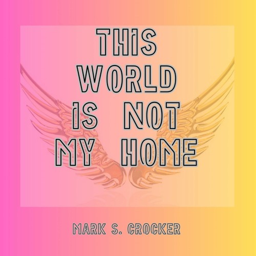 This World Is Not My Home