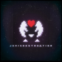 [Storyshift] JURISDESTRUCTION (siroaized)