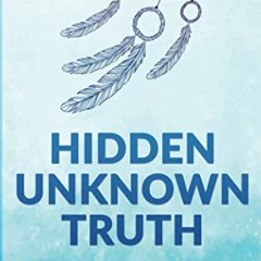 [Get] [PDF EBOOK EPUB KINDLE] Hidden Unknown Truth: A Guide to Consciousness, Spiritu