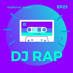 midierror meets... DJ Rap [EP23] Producer / DJ / Label Owner
