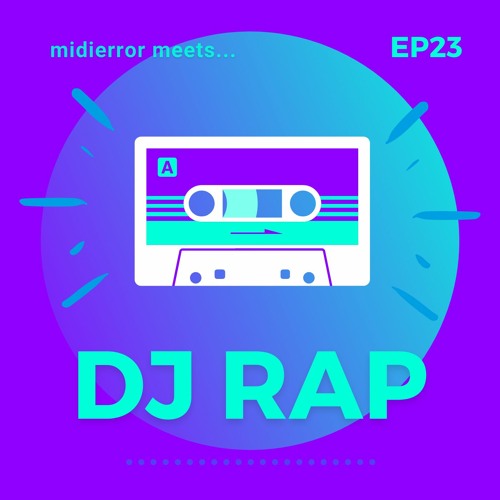 midierror meets... DJ Rap [EP23] Producer / DJ / Label Owner
