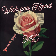 Wish You Heard Me