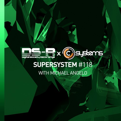 C-Systems Presents: Super System #118 with Michael Angelo