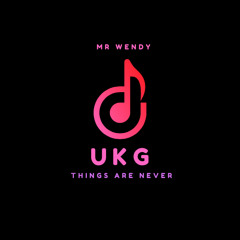 Things Are Never (UKG)