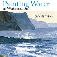 DOWNLOAD EBOOK 📬 30 Minute Artist: Painting Water in Watercolour by  Terry Harrison