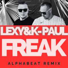 Lexy& K-Paul - Freak (AlphaBeat Remix)