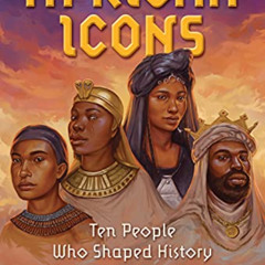 VIEW KINDLE 📂 African Icons: Ten People Who Shaped History by  Tracey Baptiste [EPUB