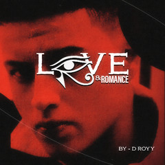 Love & Romance by D Royy