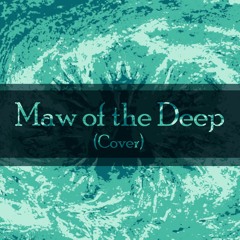 [Request] Maw Of The Deep (Cover)