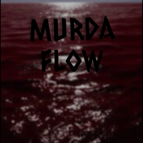 Murda Flow