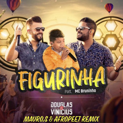 Douglas, Vinícius & MC Bruninho  - Figurinha ( AfroPeet & Mauro. S Remix)