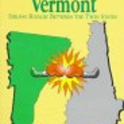 View KINDLE 💛 New Hampshire Vs. Vermont: Sibling Rivalry Between the Twin States by