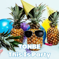 Tonbe - This Is Party - Free Download