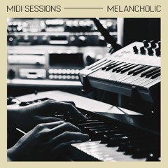 MIDI SESSIONS: Melancholic