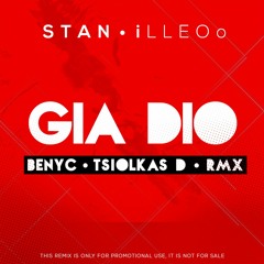 STAN & iLLEOo - Gia Dio (Benyc & Tsiolkas D. Remix)