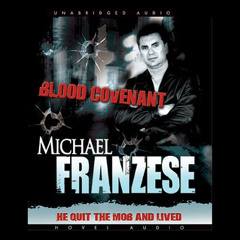 [Access] EBOOK ✔️ Blood Covenant: The Michael Franzese Story by  Michael Franzese,Mic