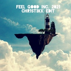 FEEL GOOD INC 2021 - CHR1ST3KK EDIT [HARDTEKK]