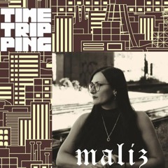 Maliz - Time Tripping x Unter Deck | March 2024