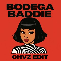 BODEGA BADDIE (CHVZ EDIT) [FREE DL]