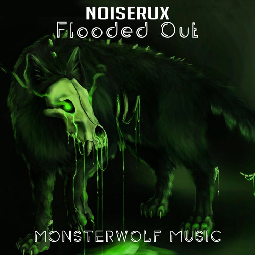 Noi$erux - Flooded Out (Monsterwolf Music Release)