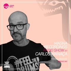 Magna Recordings Radio Show by Carlos Manaca 365 [PT] Techno Grooves