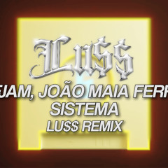 ProfJam, João Maia Ferreira - SISTEMA (Lu$$ Remix)