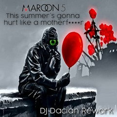 Maroon 5 - This Summer's Gonna Hurt Like A MF (DJ Dacian Rework)