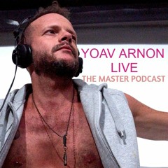 YOAV ARNON LIVE- THE MASTER PODCAST