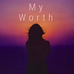 My Worth (prod NoBrakes)