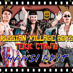 Russian Village Boys - Tekk Style (Hansi Edit)