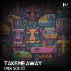 Cade Solito- Take Me Away (Higher Viiibrations)