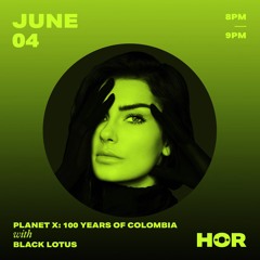 Black Lotus | HÖR Berlin - Planet X: 100 Years of Colombia