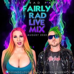 Fairly Rad Live Mix (August 2022)